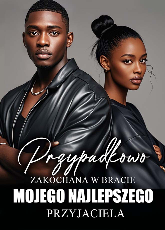 Przypadkowo zakochana w bracie mojego najlepszego przyjaciela. - Powieść