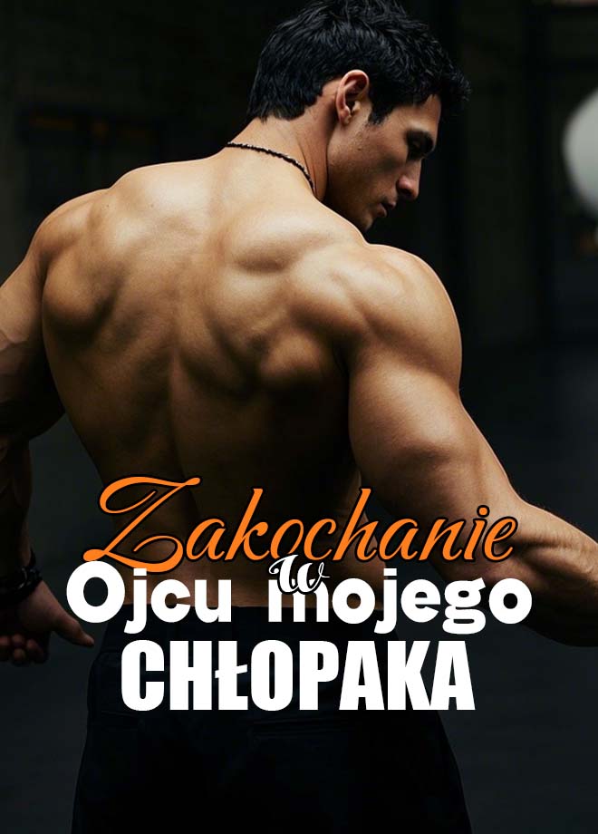 Zakochanie w ojcu mojego chłopaka - Powieść
