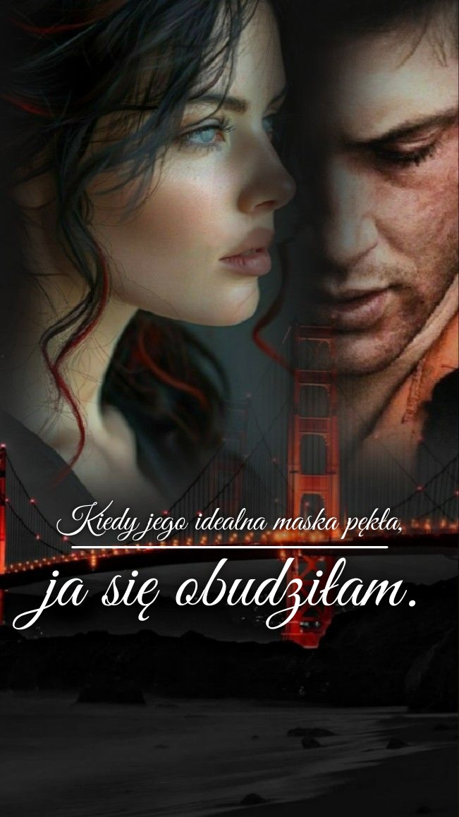 Kiedy jego idealna maska pękła, ja się obudziłam.